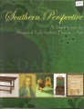 Southern Perspective: a Sampling from the Museum of Early Southe