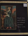 Remembrance of Patria:  Dutch Arts and Culture in Colonial America 1609 - 1776